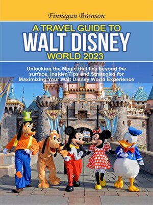 cover image of A TRAVEL GUIDE TO WALT DISNEY WORLD 2023